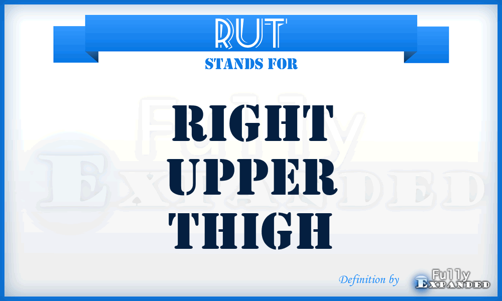 RUT - right upper thigh
