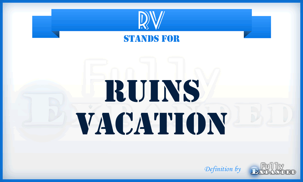 RV - Ruins Vacation