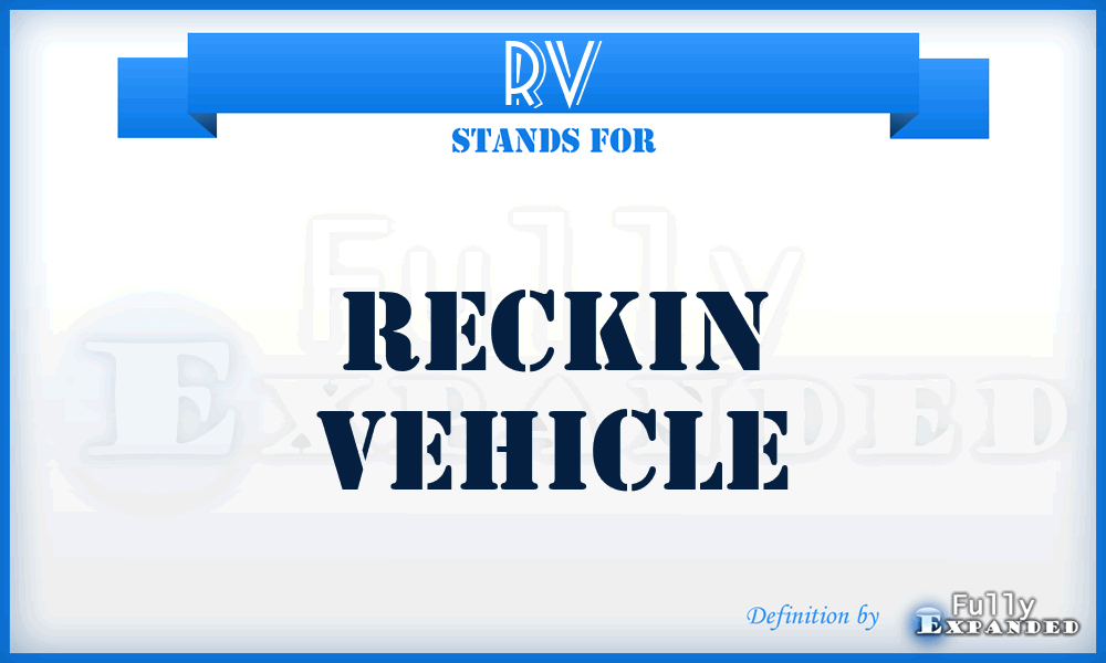 RV - Reckin Vehicle