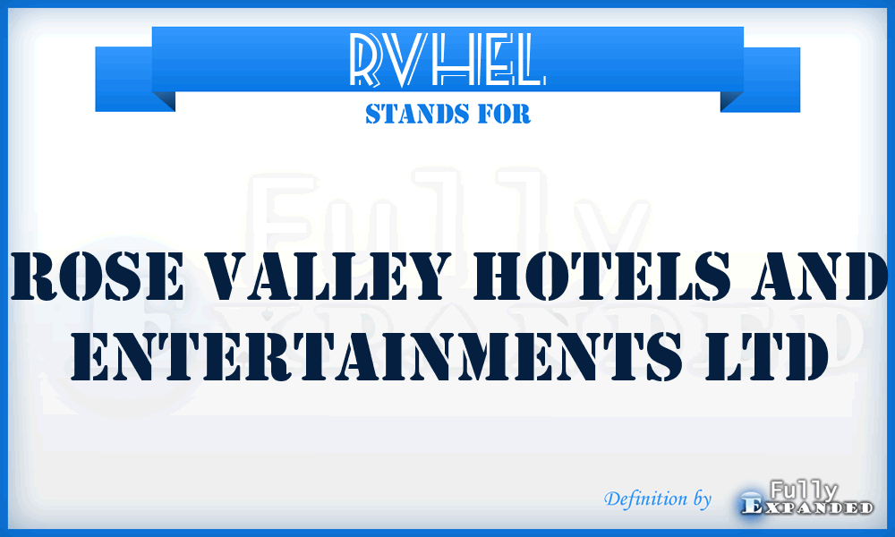 RVHEL - Rose Valley Hotels and Entertainments Ltd