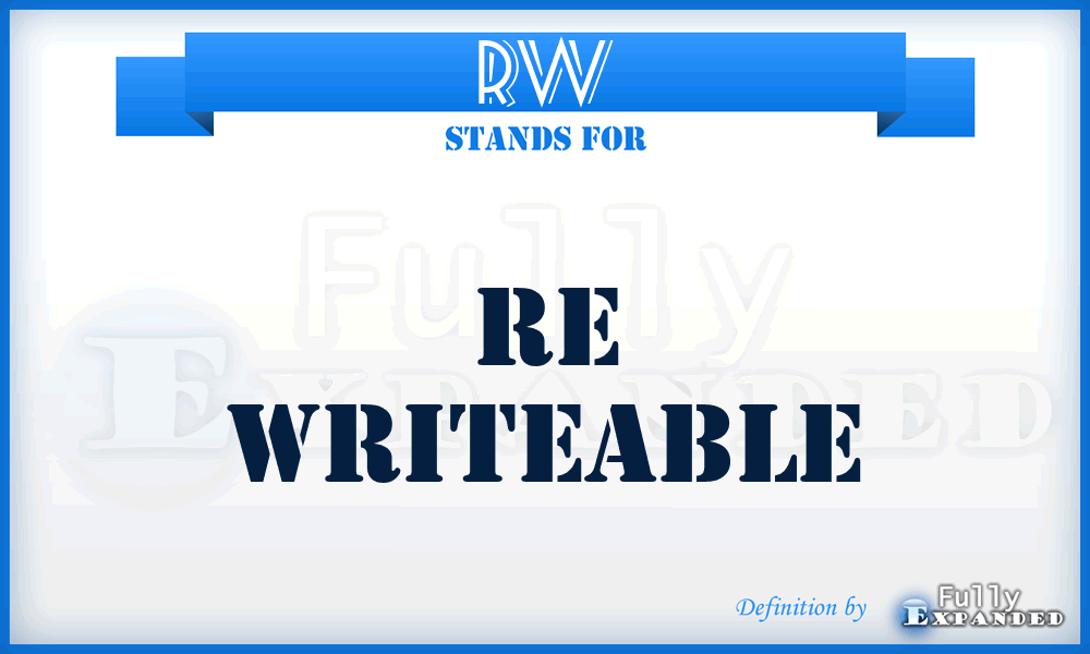 RW - Re Writeable