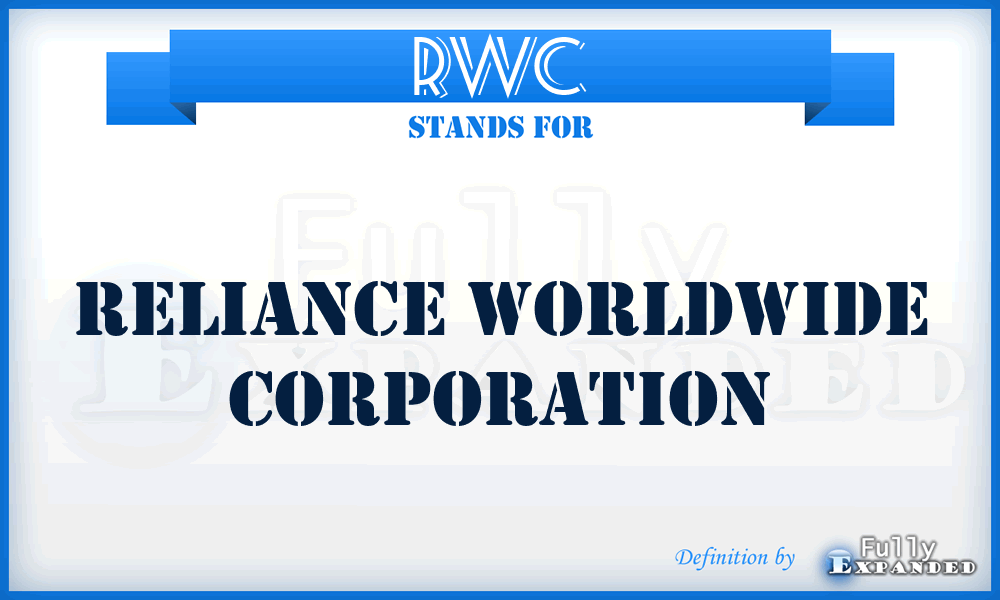 RWC - Reliance Worldwide Corporation