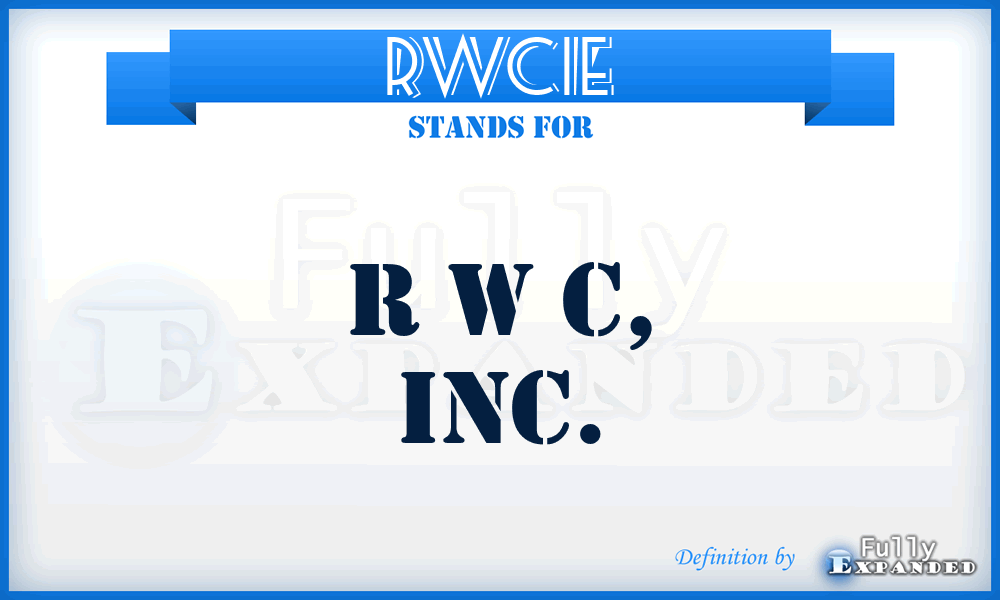 RWCIE - R W C, Inc.