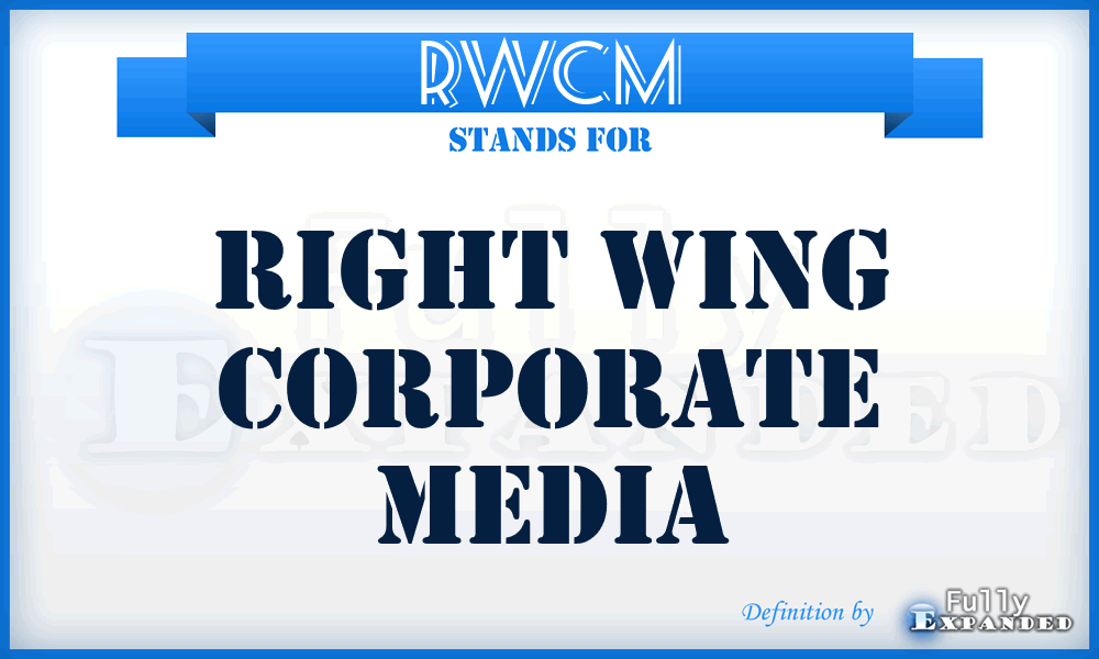 RWCM - Right Wing Corporate Media