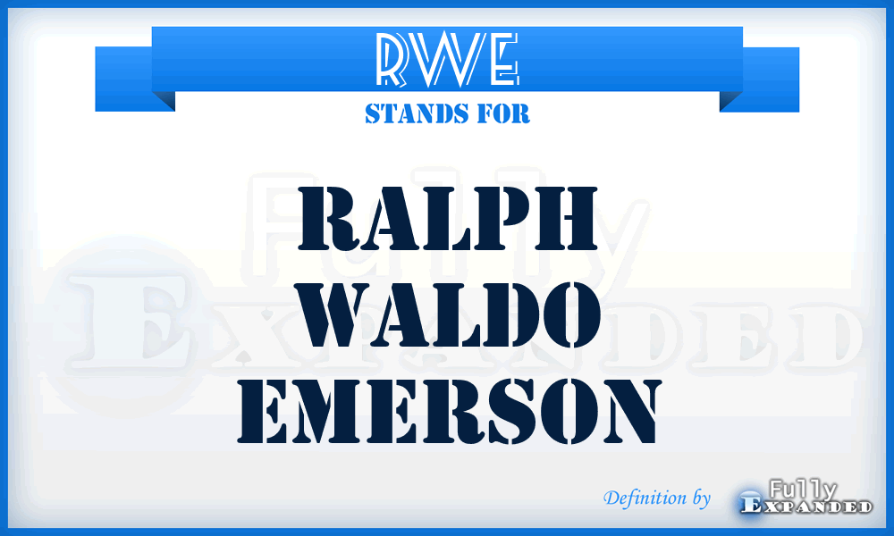 RWE - Ralph Waldo Emerson