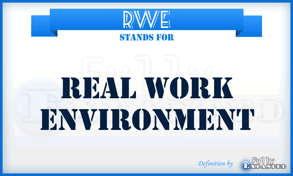 RWE - Real Work Environment