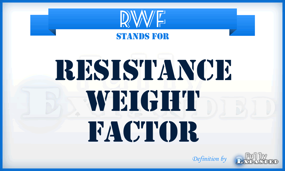 RWF - Resistance Weight Factor