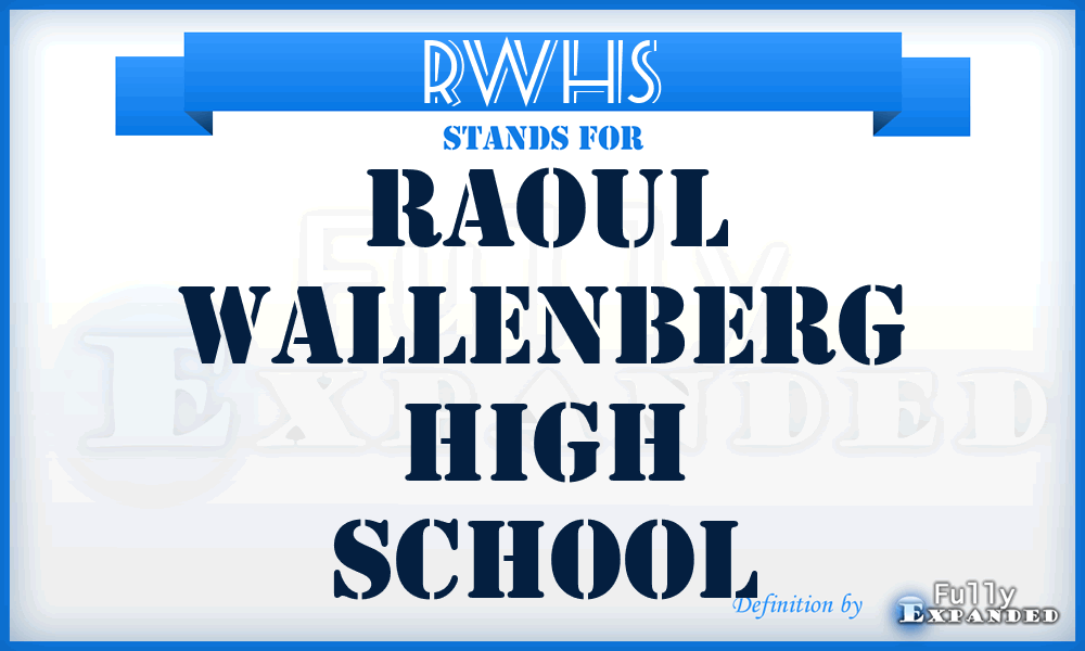 RWHS - Raoul Wallenberg High School