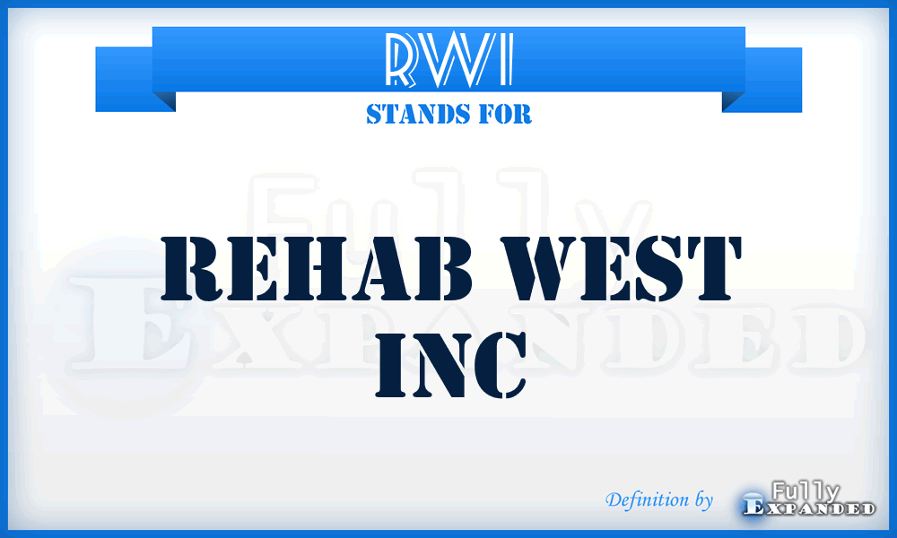 RWI - Rehab West Inc