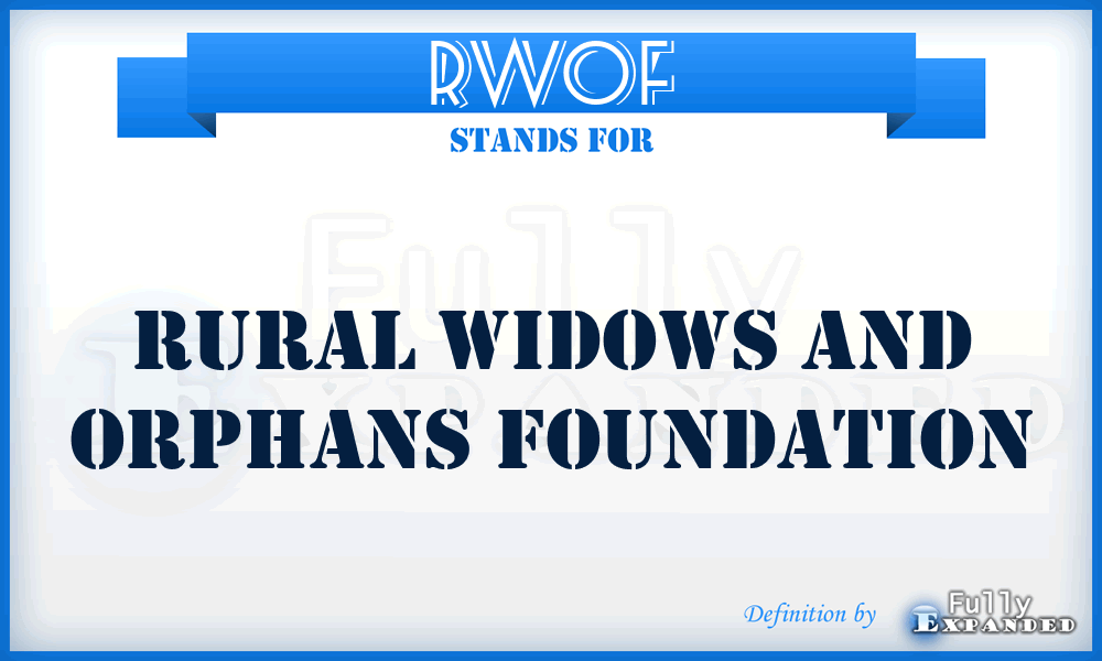 RWOF - Rural Widows and Orphans Foundation