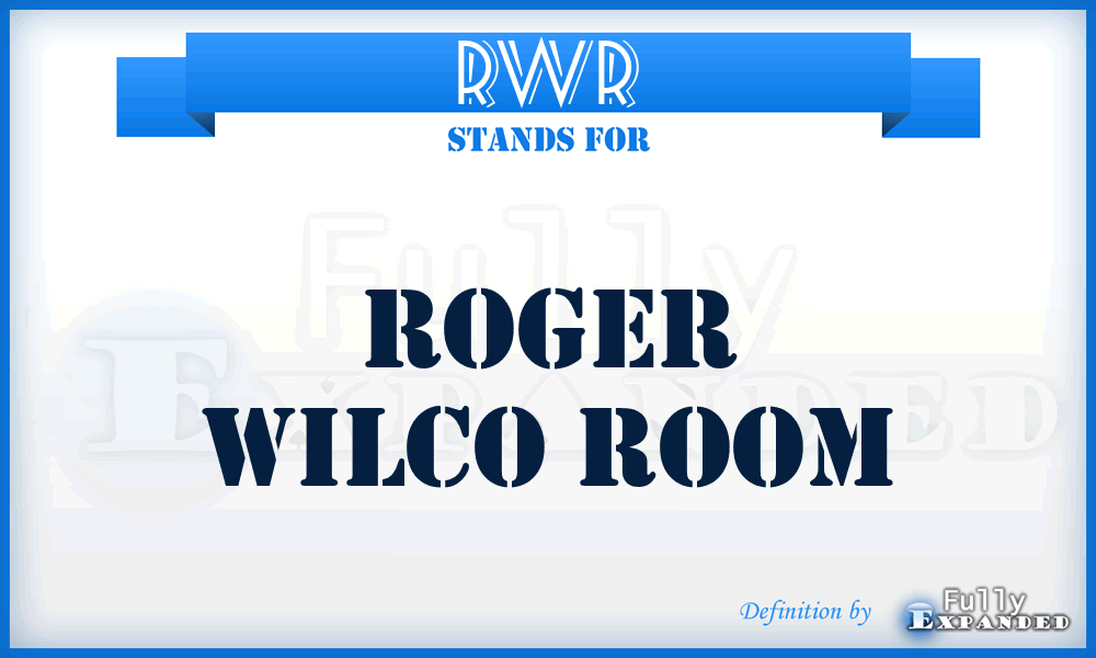 RWR - Roger Wilco Room