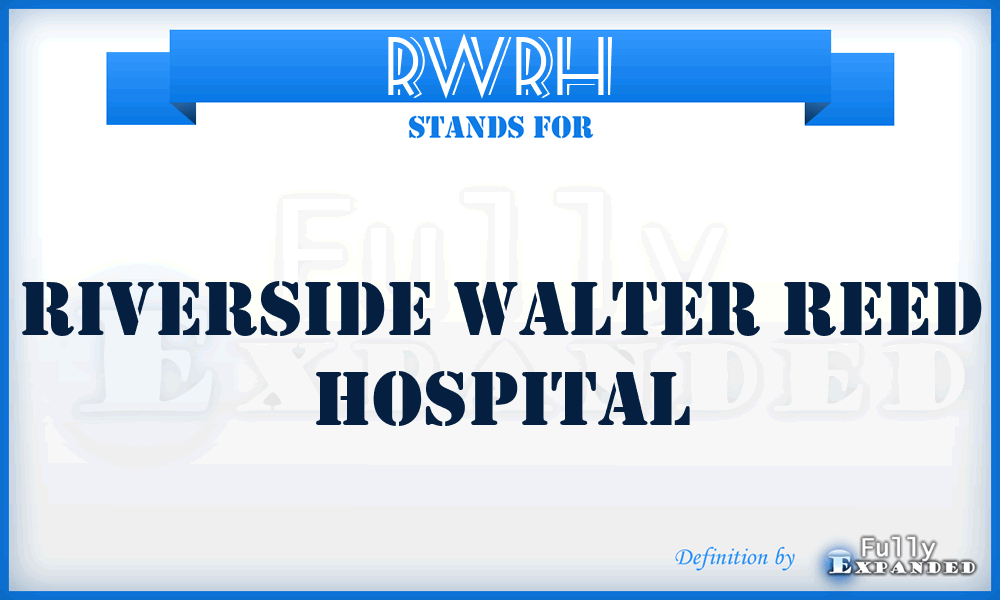 RWRH - Riverside Walter Reed Hospital