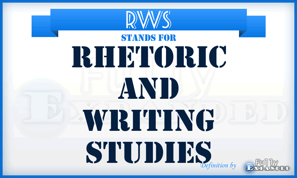 RWS - Rhetoric and Writing Studies