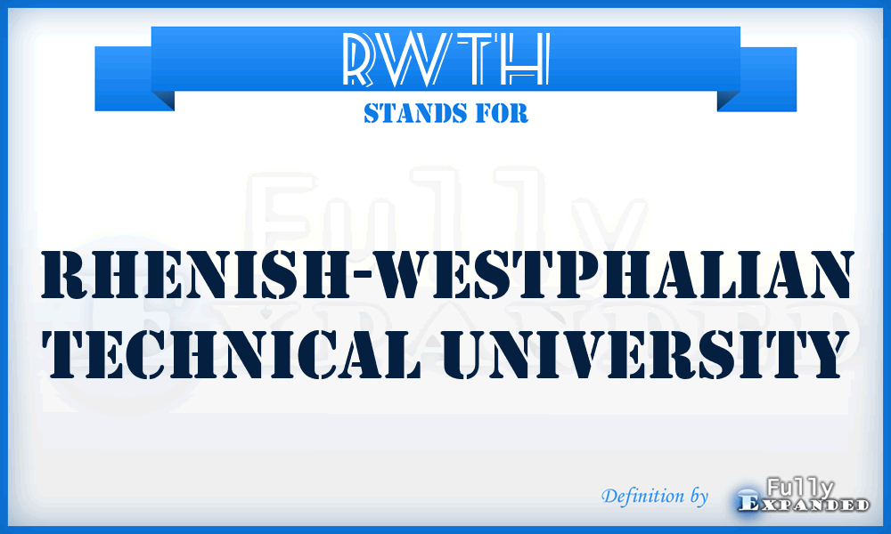 RWTH - Rhenish-Westphalian Technical University