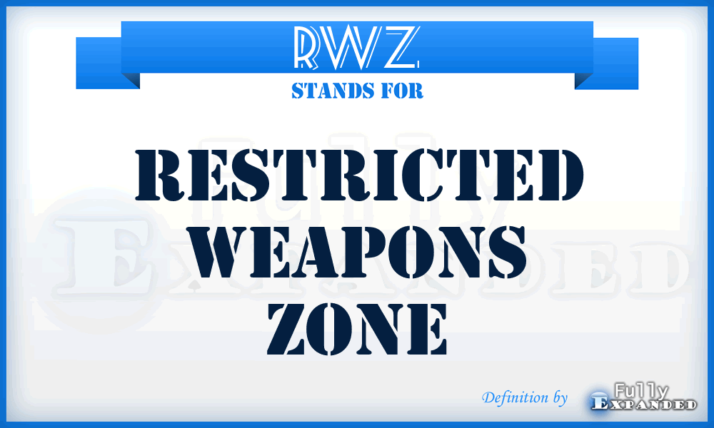 RWZ - Restricted Weapons Zone