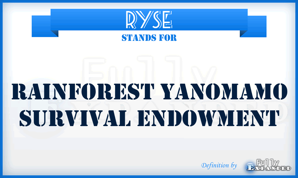 RYSE - Rainforest Yanomamo Survival Endowment