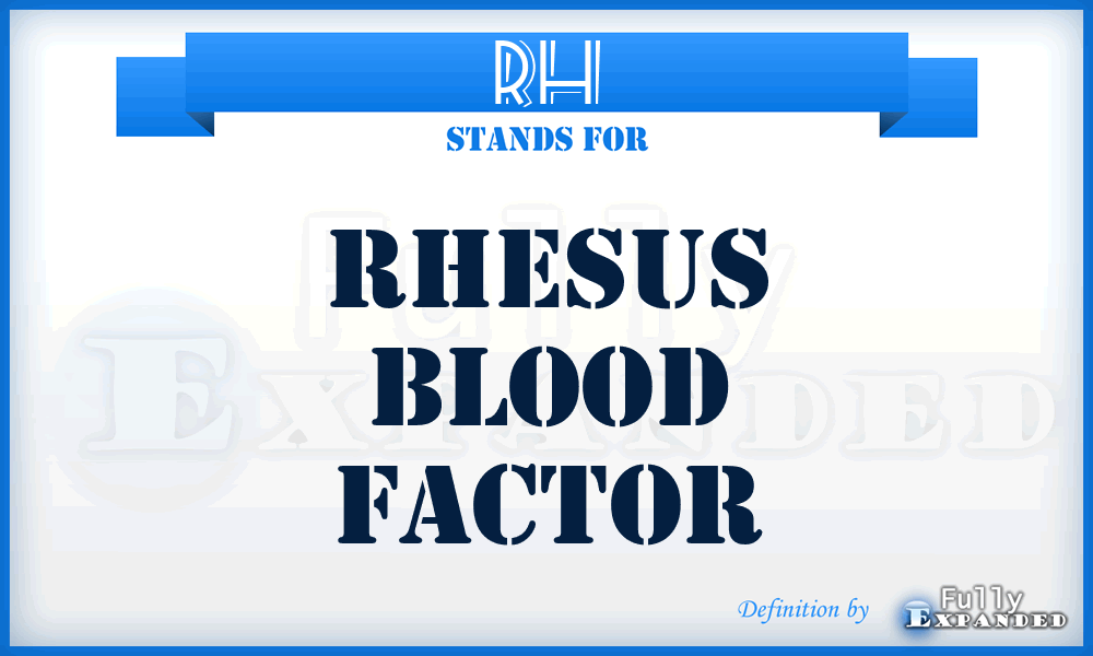 Rh - Rhesus blood factor