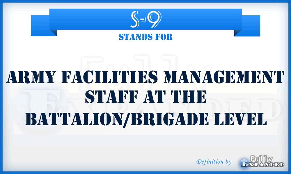S-9 - Army Facilities Management Staff at the Battalion/Brigade Level