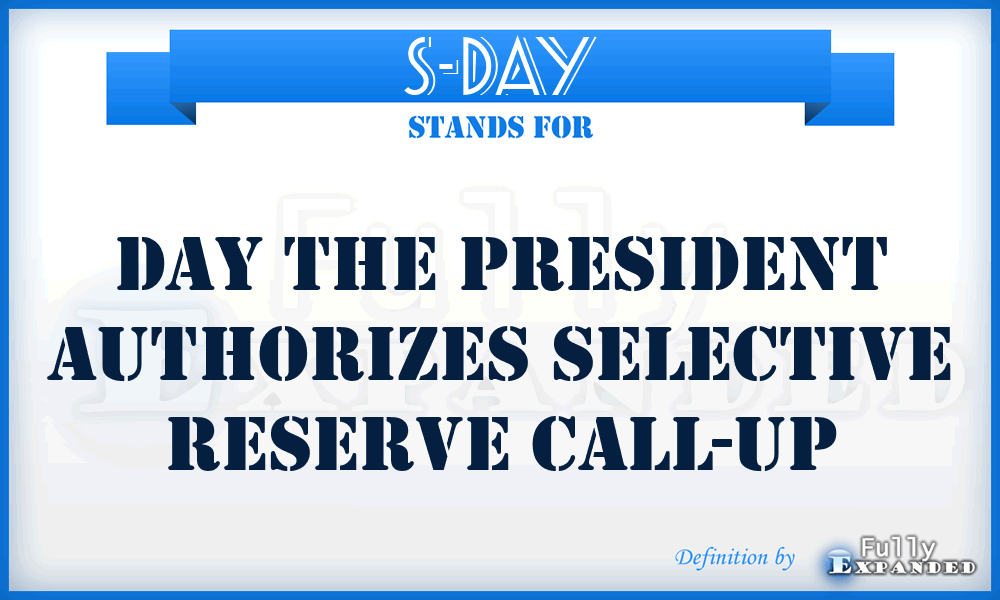 S-day - day the President authorizes selective reserve call-up