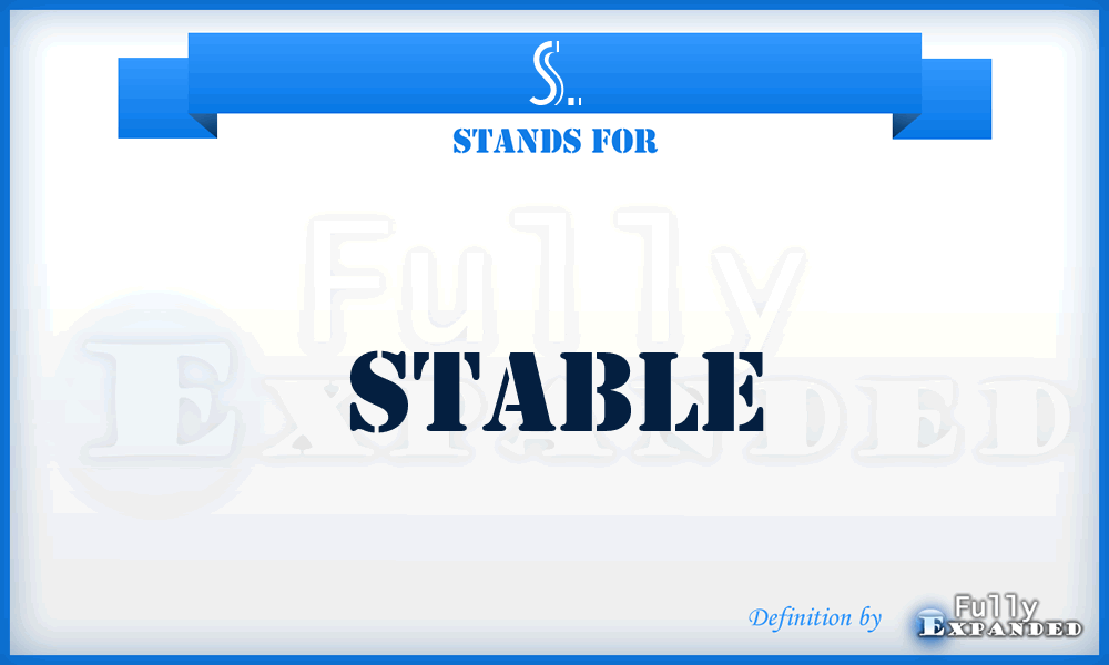 S. - Stable