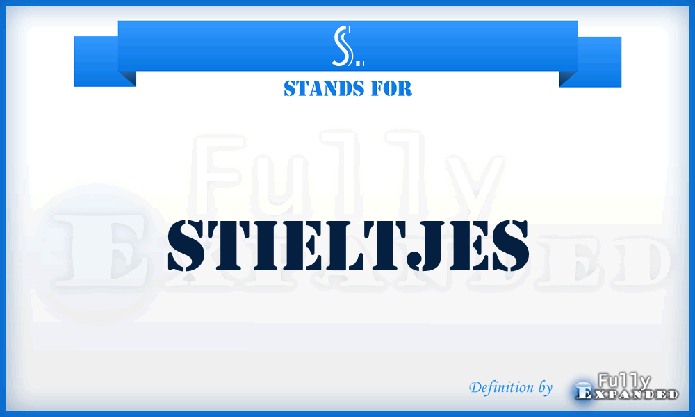 S. - Stieltjes