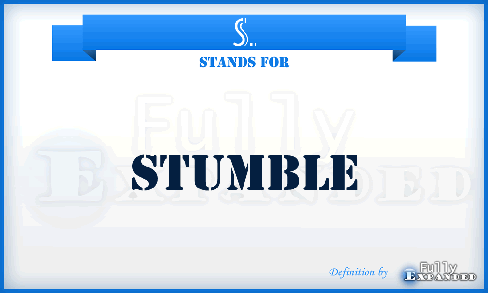 S. - Stumble