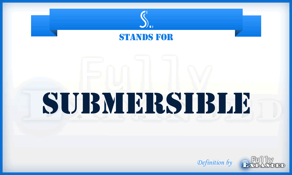 S. - Submersible