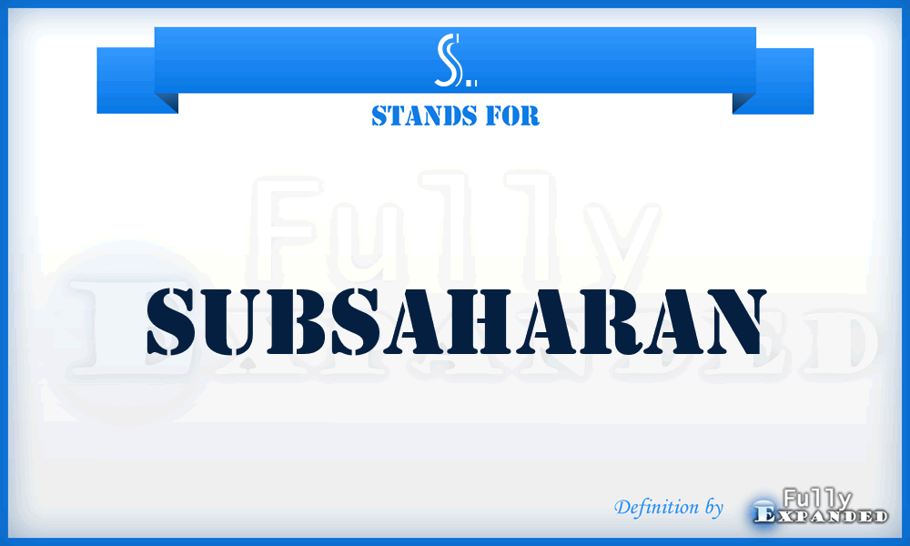 S. - Subsaharan