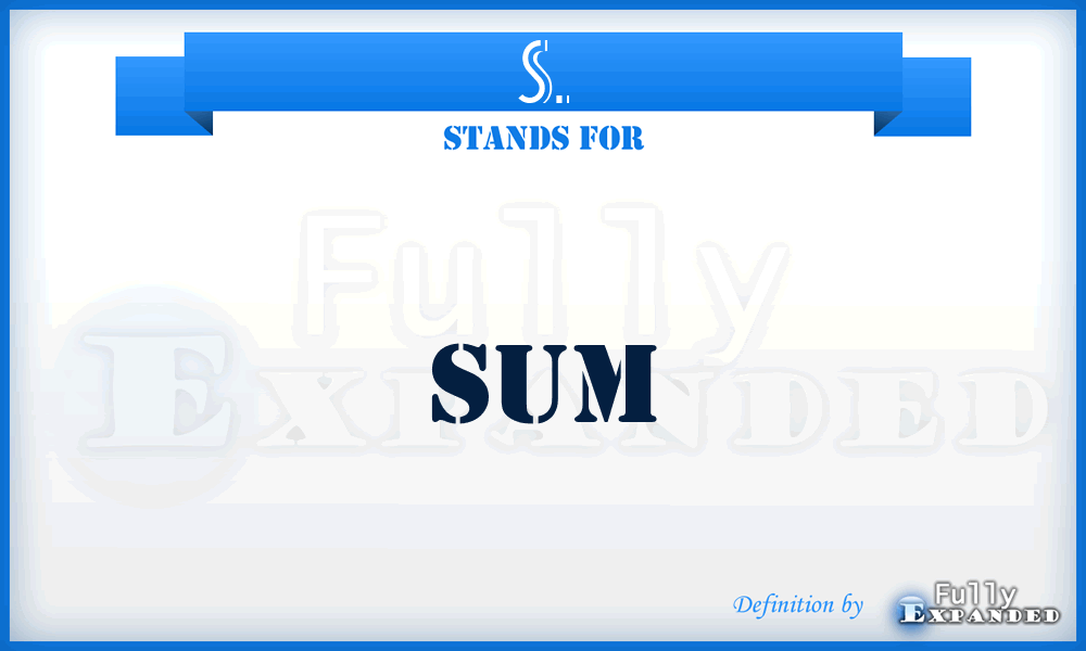 S. - Sum
