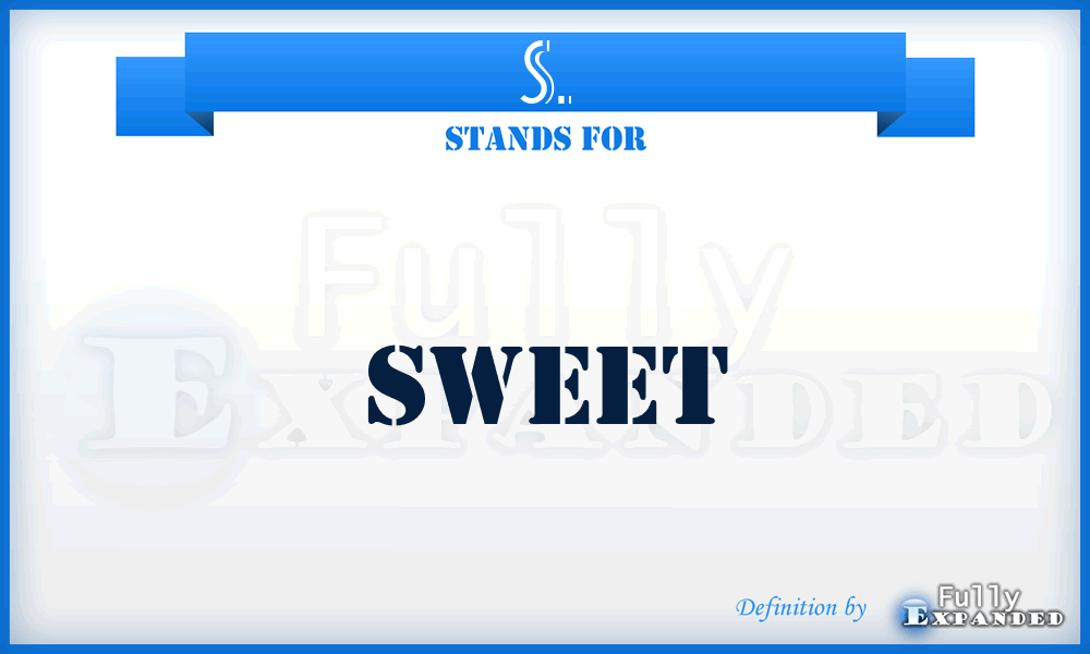 S. - Sweet