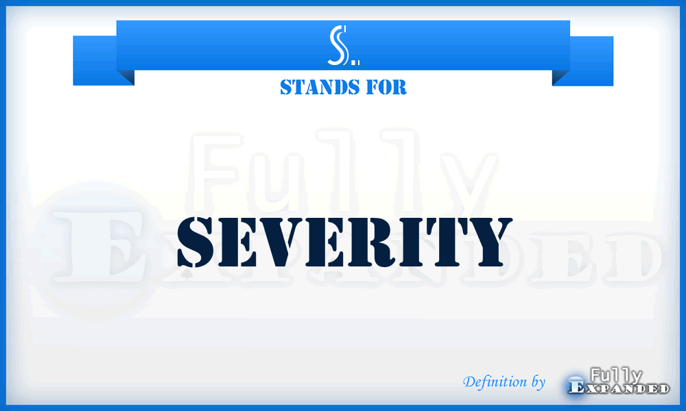 S. - Severity