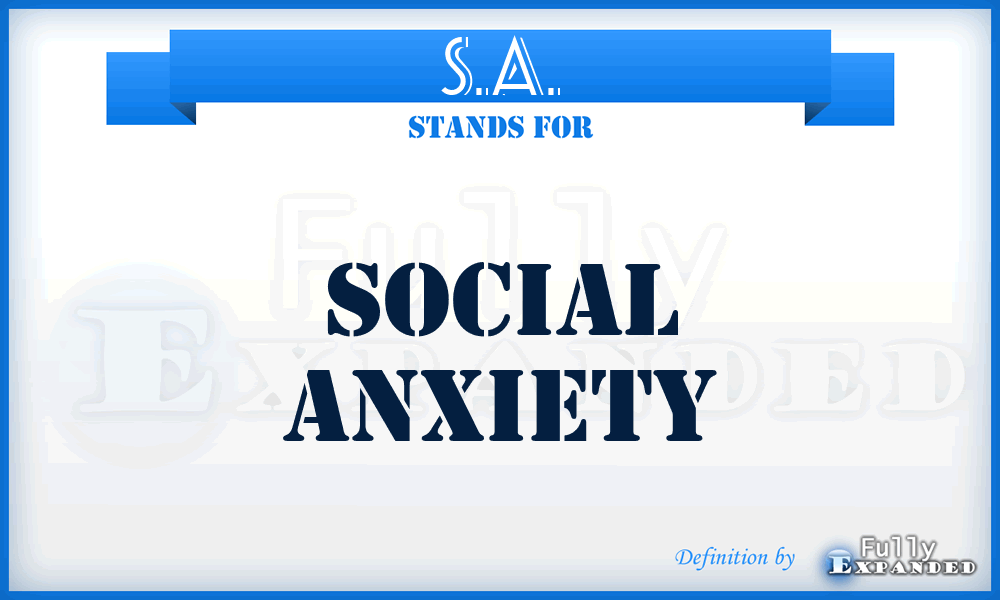 S.A. - Social Anxiety