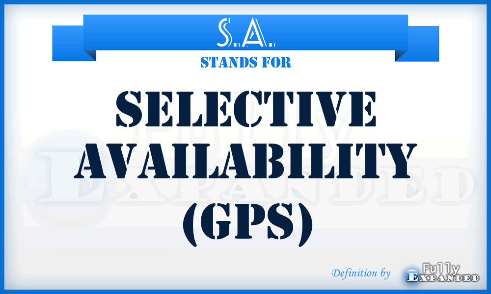 S.A. - Selective Availability (GPS)