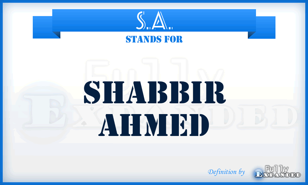 S.A. - Shabbir Ahmed