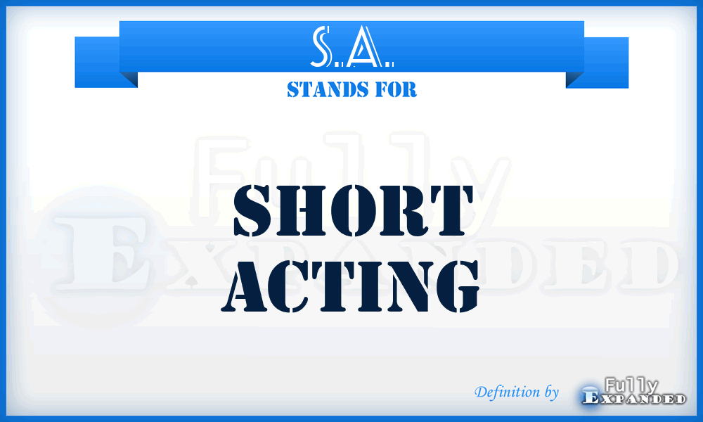 S.A. - Short Acting
