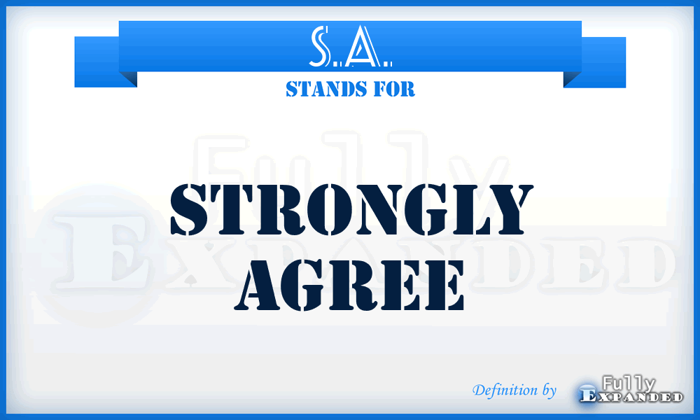S.A. - Strongly Agree