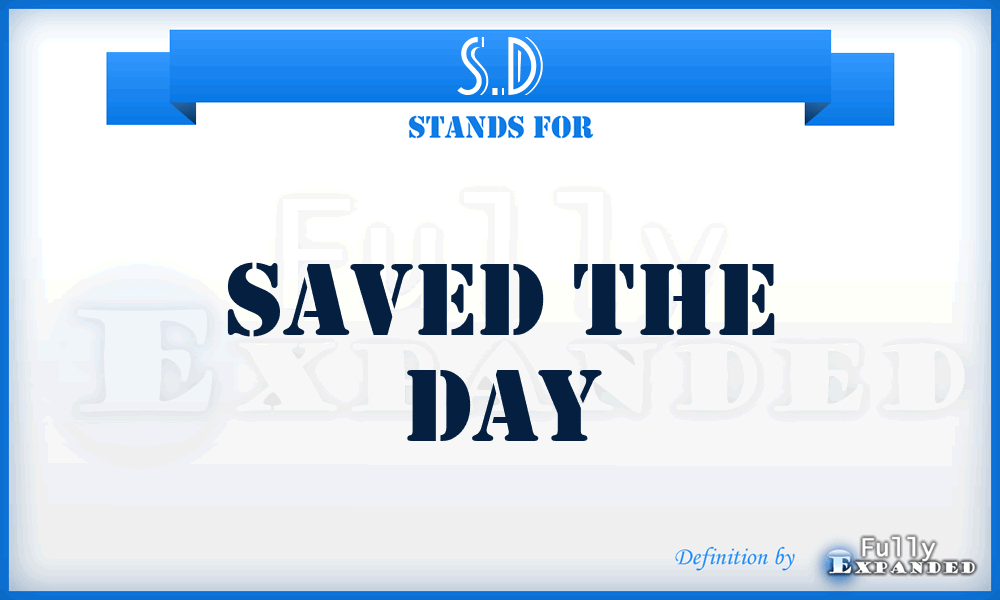 S.D - Saved the Day