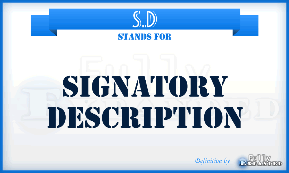 S.D - Signatory Description