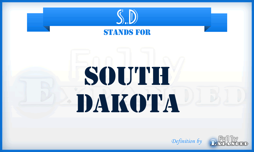 S.D - South Dakota