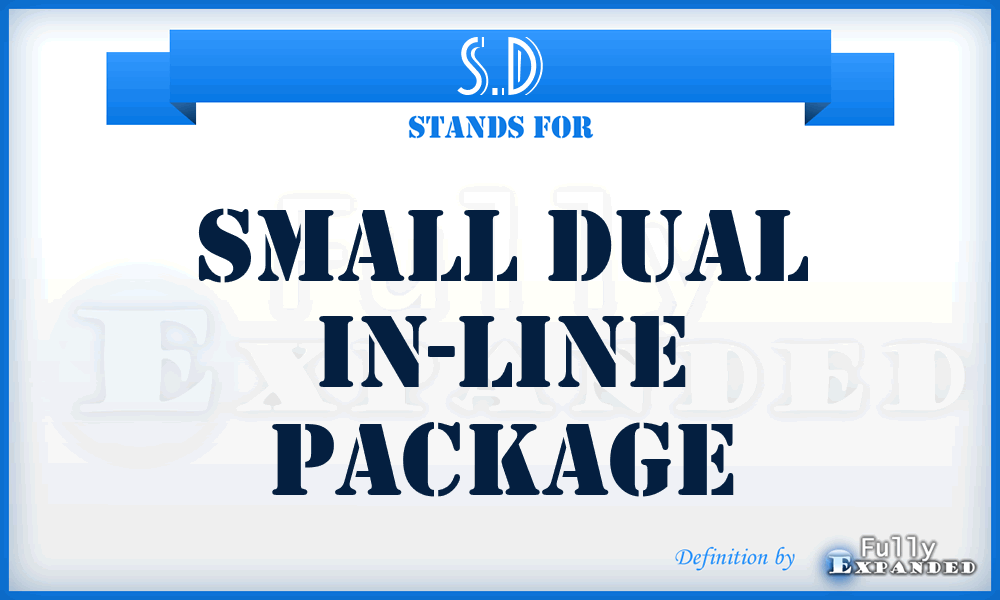 S.D - Small Dual in-line package