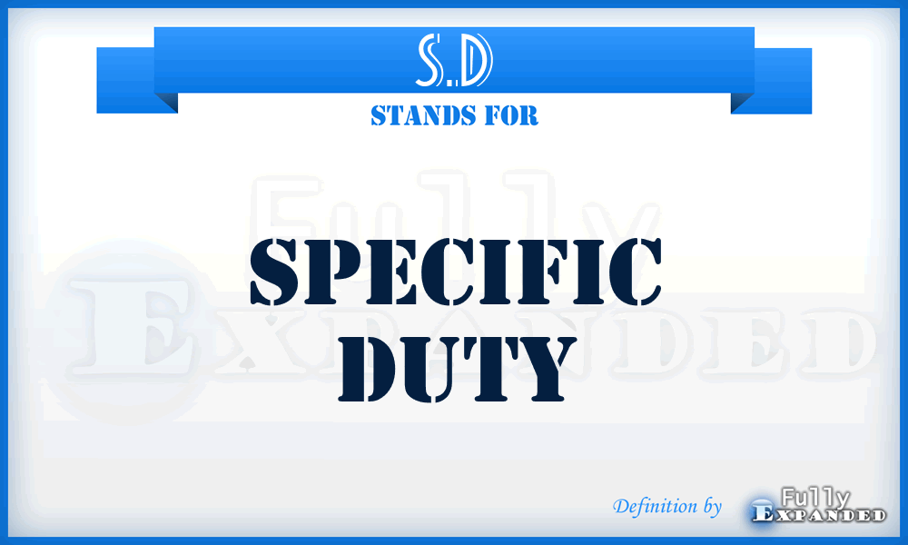 S.D - Specific Duty