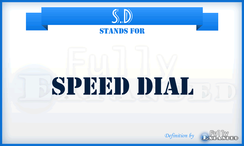 S.D - Speed Dial