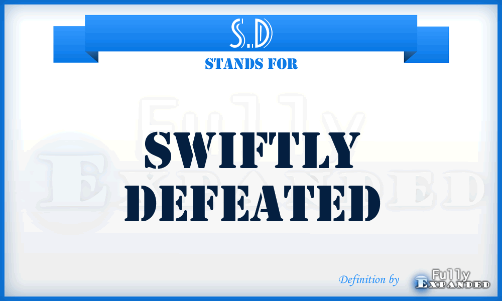 S.D - Swiftly Defeated