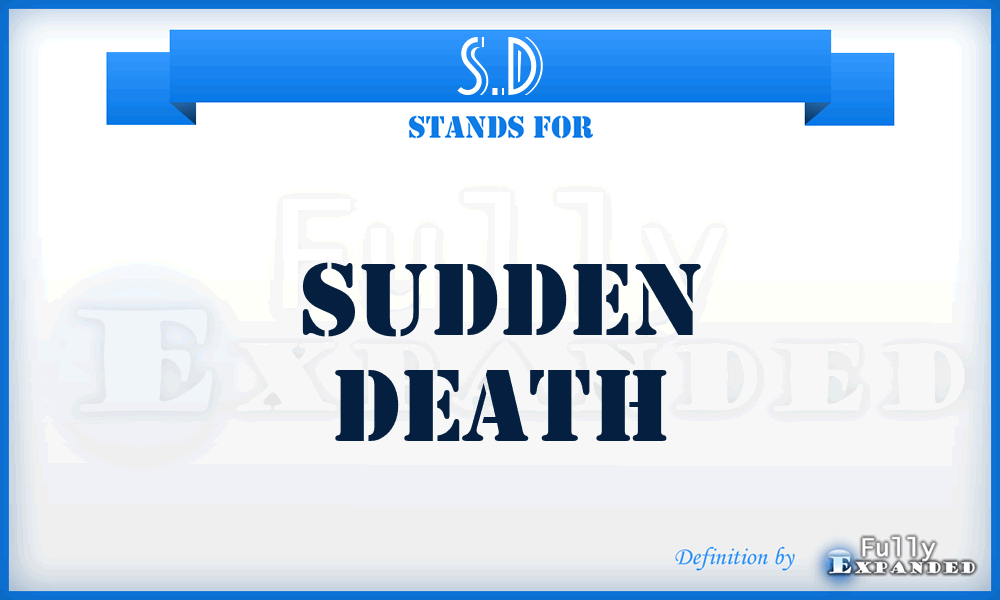 S.D - Sudden Death