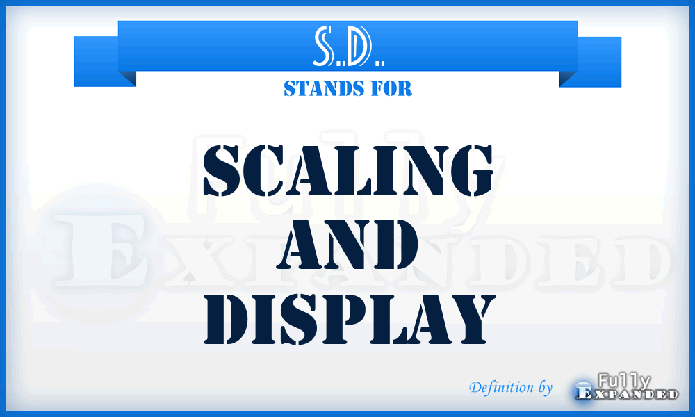 S.D. - Scaling and Display