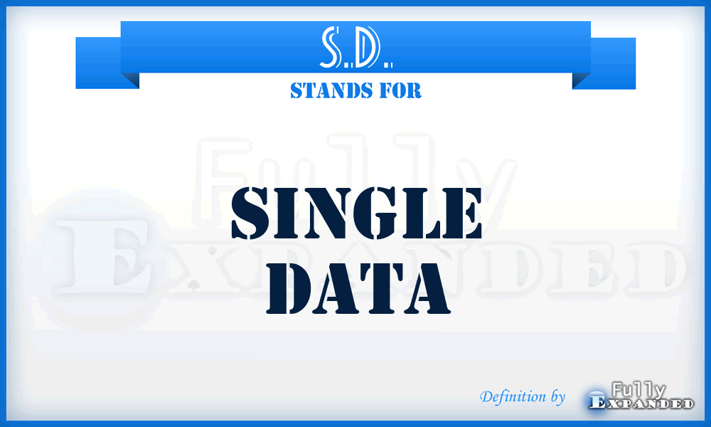 S.D. - Single Data