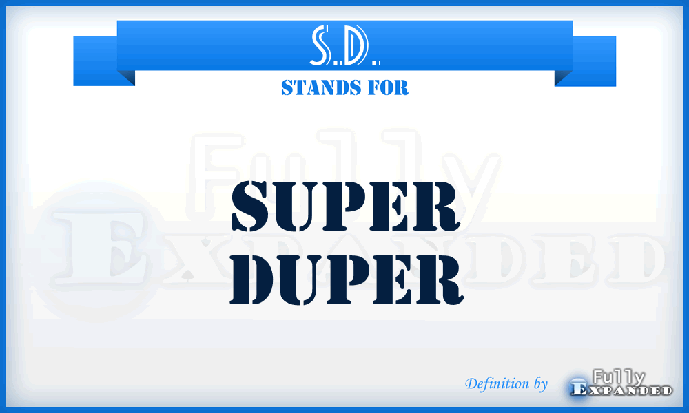 S.D. - Super Duper