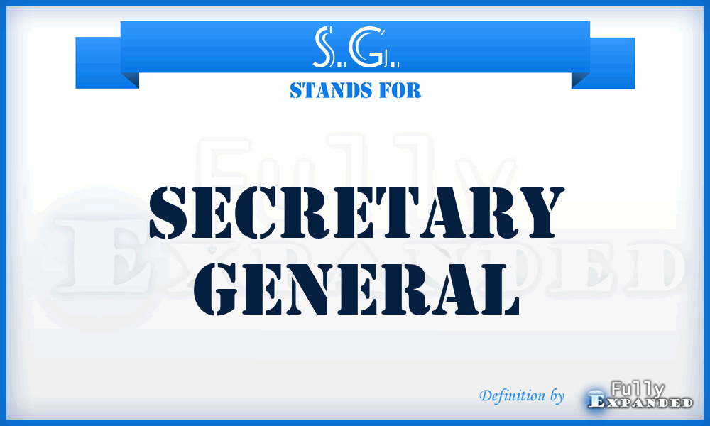 S.G. - Secretary General