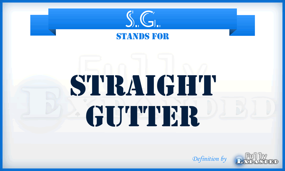 S.G. - Straight Gutter
