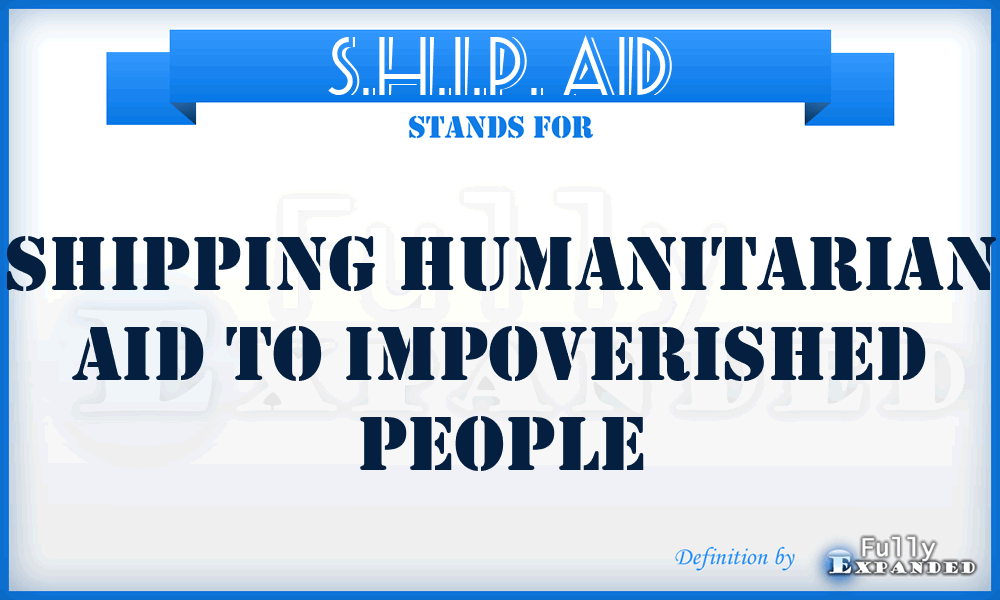 S.H.I.P. Aid - Shipping Humanitarian Aid to Impoverished People
